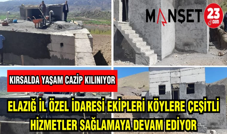 ELAZIĞ İL ÖZEL İDARE EKİPLERİ KÖYLERE ÇEŞİTLİ HİZMETLER SAĞLAMAYA DEVAM EDİYOR