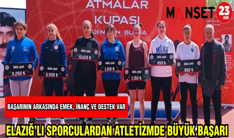 ELAZIĞ'LI SPORCULARDAN ATLETİZMDE BÜYÜK BAŞARI