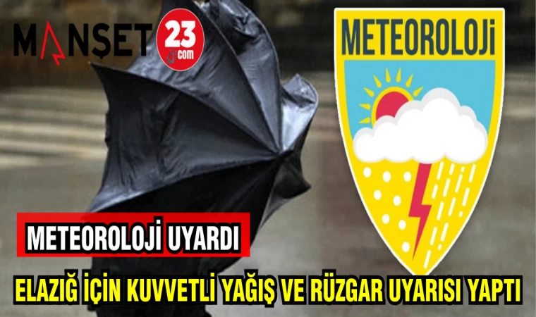 METEOROLOJİ UYARDI: ELAZĞ İÇİN KUVVETLİ YAĞIŞ VE RÜZGAR UYARISI YAPTI