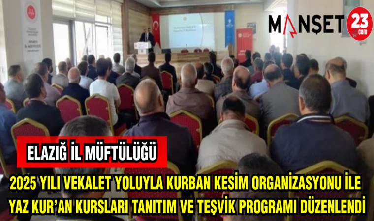 2025 YILI VEKALET YOLUYLA KURBAN KESİM ORGANİZASYONU TANITIM İLE YAZ KUR'AN KURSLARI TANITIM VE TEŞVİK PROGRAMI