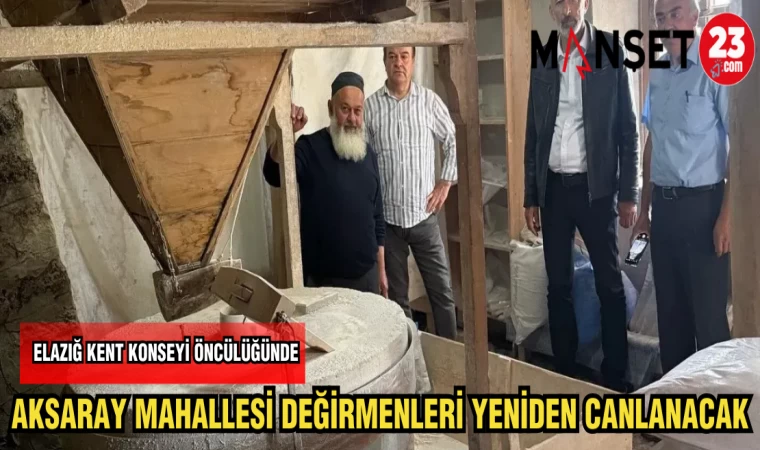 AKSARAY MAHALLESİ DEĞİRMENLERİ YENİDEN CANLANACAK