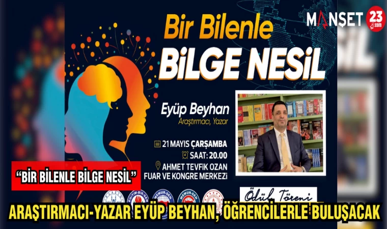 ARAŞTIRMACI-YAZAR EYÜP BEYHAN, ÖĞRENCİLERLE BULUŞACAK
