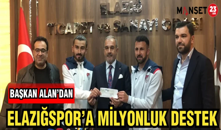 BAŞKAN ALAN'DAN ELAZIĞSPOR'A MİLYONLUK DESTEK