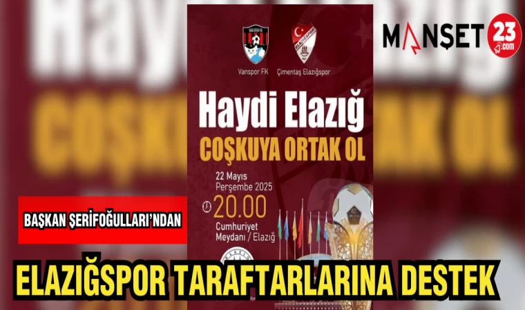 BAŞKAN ŞERİFOĞULLARI'NDAN ELAZIĞSPOR TARAFTARLARINA DESTEK