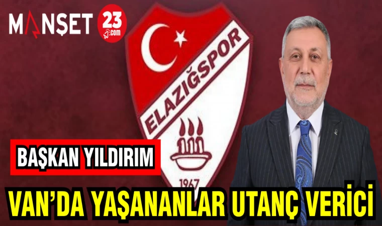 BAŞKAN YILDIRIM VAN'DA YAŞANANLAR UTANÇ VERİCİ