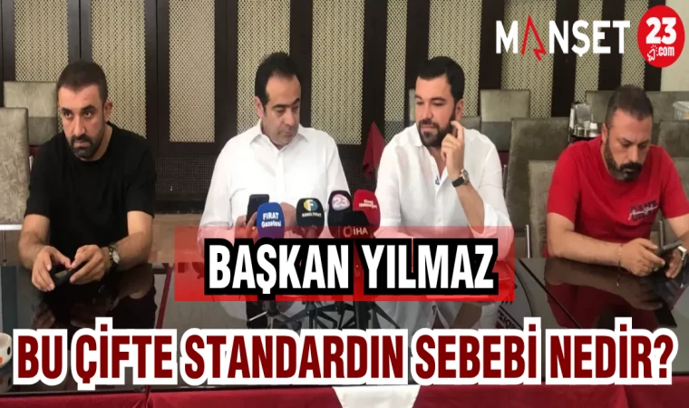 BAŞKAN YILMAZ: BU ÇİFTE STANDARDIN SEBEBİ NEDİR?
