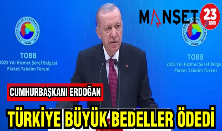 CUMHUR BAŞKANI ERDOĞAN TÜRKİYE BÜYÜK BEDELLER ÖDEDİ
