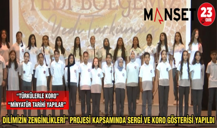 "DİLİMİZİN ZENGİNLİKLERİ" PROJESİ KAPSAMINDA SERGİ VE KORO GÖSTERİSİ YAPILDI