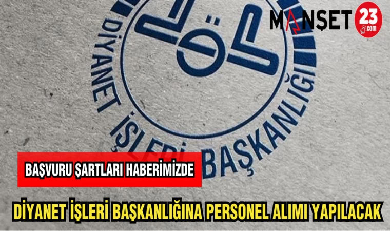 DİYANET İŞLERİ BAŞKANLIĞINA PERSONEL ALIMI YAPILACAK