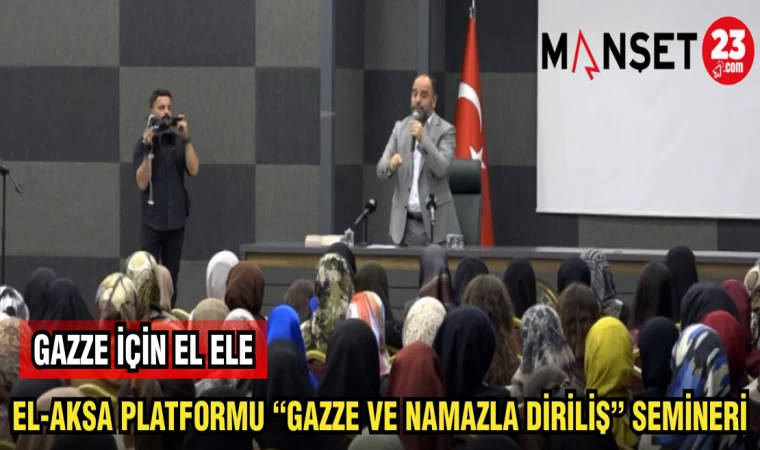 EL-AKSA PLATFORMU "GAZZE VE NAMAZLA DİRİLİŞ" SEMİNERİ