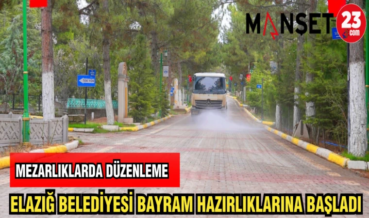 ELAZIĞ BELEDİYESİ BAYRAM HAZIRLIKLARINA BAŞLADI