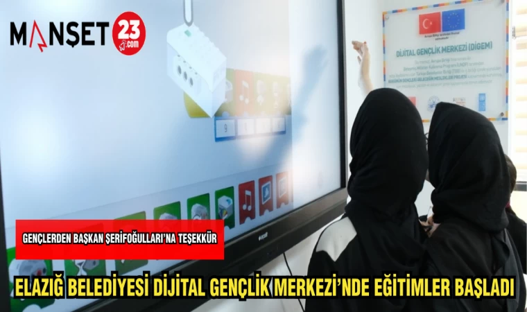 ELAZIĞ BELEDİYESİ DİJİTAL GENÇLİK MERKEZİ'NDE EĞİTİMLER BAŞLADI