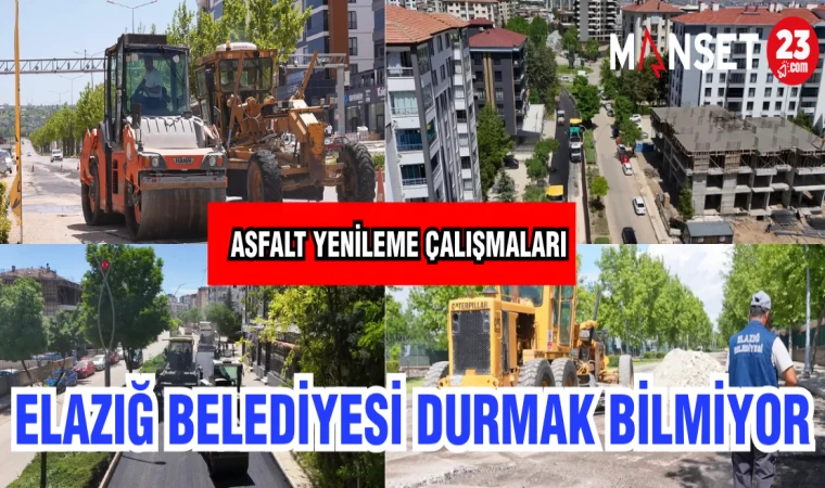ELAZIĞ BELEDİYESİ DURMAK BİLMİYOR