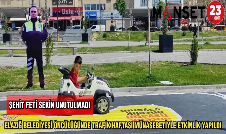 ELAZIĞ BELEDİYESİ ÖNCÜLÜĞÜNDE TRAFİK HAFTASI MÜNASEBETİYLE ETKİNLİK YAPILDI