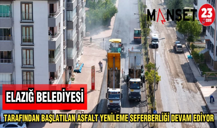 ELAZIĞ BELEDİYESİ TARAFINDAN BAŞLATILAN ASFALT YENİLEME SEFERBERLİĞİ DEVAM EDİYOR
