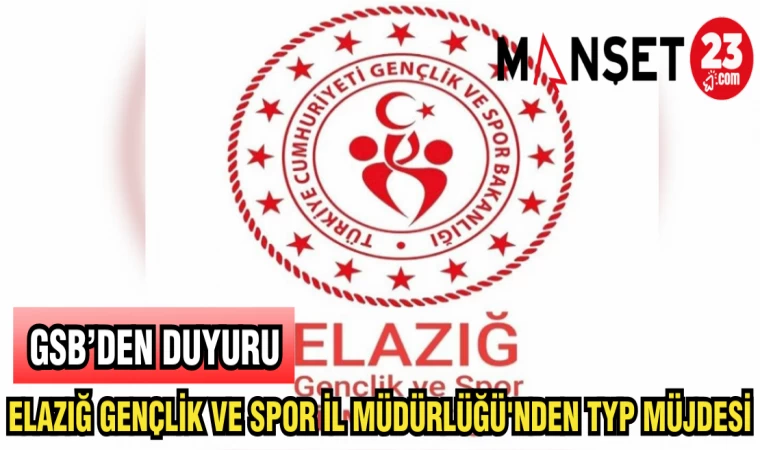 ELAZIĞ GENÇLİK VE SPOR İL MÜDÜRLÜĞÜ'NDEN TYP MÜJDESİ
