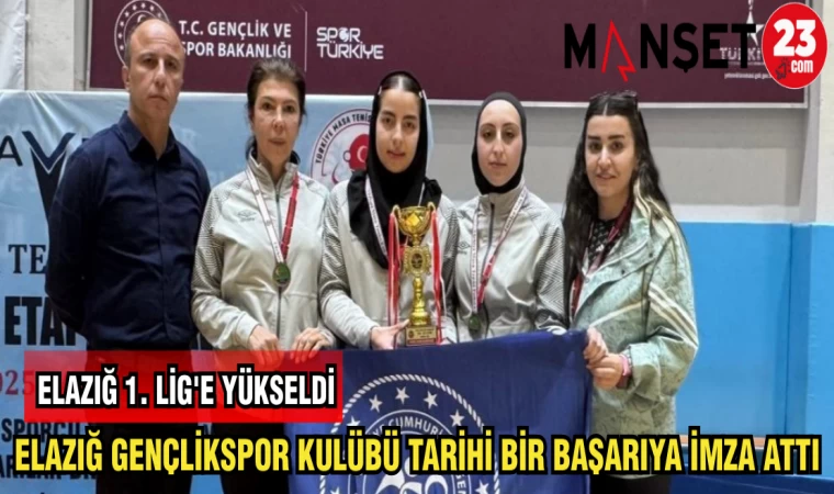 ELAZIĞ GENÇLİKSPOR KULÜBÜ TARİHİ BİR BAŞARIYA İMZA ATTI
