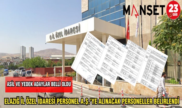 ELAZIĞ İL ÖZEL İDARESİ PERSONEL A.Ş.'YE ALINACAK PERSONELLER BELİRLENDİ