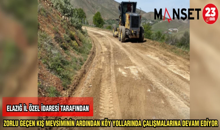 ELAZIĞ İL ÖZEL İDARESİ TARAFINDAN ZORLU GEÇEN KIŞ MEVSİMİNİN ARDINDAN KÖY YOLLARINDA ÇALIŞMALARINA DEVAM EDİYOR