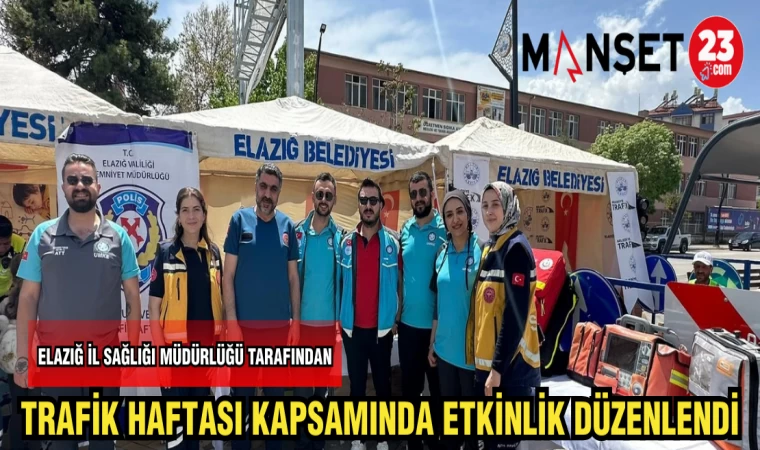 ELAZIĞ İL SAĞLIĞI MÜDÜRLÜĞÜ TARAFINDAN TRAFİK HAFTASI KAPSAMINDA ETKİNLİK DÜZENLENDİ