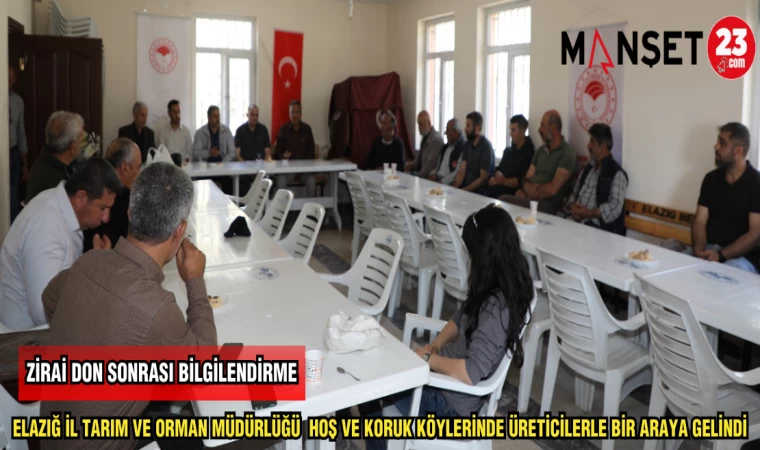 ELAZIĞ İL TARIM VE ORMAN MÜDÜRLÜĞÜ HOŞ VE KORUK KÖYLERİNDE ÜRETİCİLERLE BİR ARAYA GELİNDİ