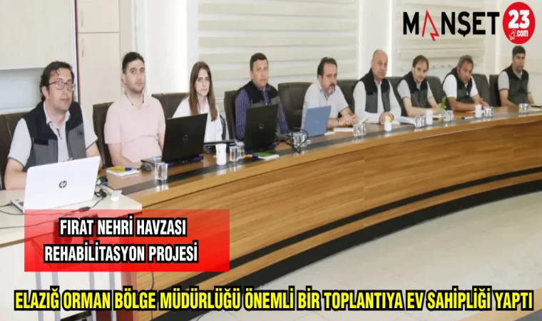 ELAZIĞ ORMAN BÖLGE MÜDÜRLÜĞÜ ÖNEMLİ BİR TOPLANTIYA EV SAHİPLİĞİ YAPTI