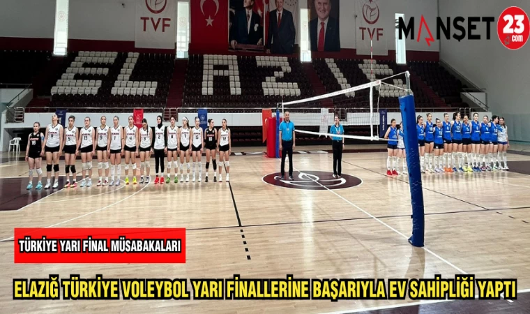 ELAZIĞ TÜRKİYE VOLEYBOL YARI FİNALLERİNE BAŞARIYLA EV SAHİPLİĞİ YAPTI