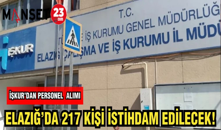ELAZIĞ'DA 217 KİŞİ İSTİHDAM EDİLECEK