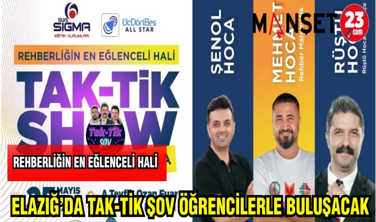 ELAZIĞ'DA TAK-TİK ŞOV ÖĞRENCİLERLE BULUŞACAK