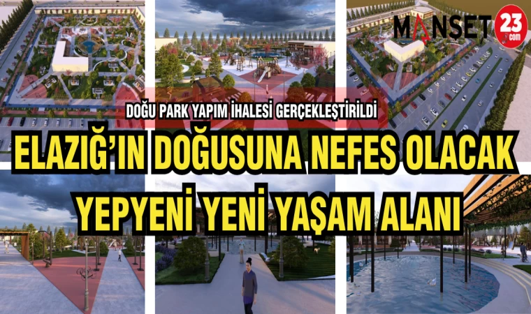 ELAZIĞ’IN DOĞUSUNA NEFES OLACAK YEPYENİ YENİ YAŞAM ALANI