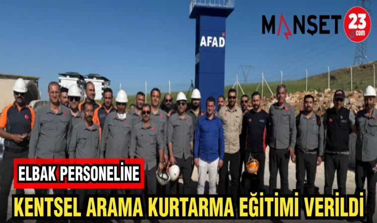 ELBAK PERSONELİNE KENTSEL ARAMA KURTARMA EĞİTİMİ VERİLDİ