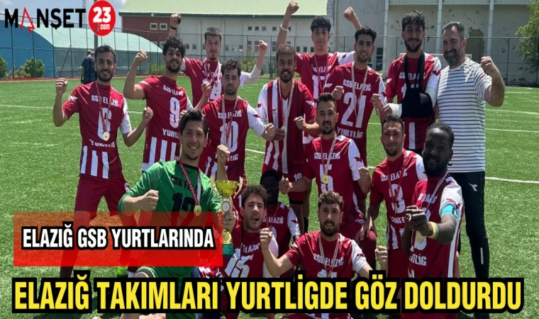 GSB ELAZIĞ YURTLARI ELAZIĞ TAKIMLARI YURTLİGDE GÖZ DOLDURDU