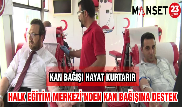 HALK EĞİTİM MERKEZİ'NDEN KAN BAĞIŞINA DESTEK