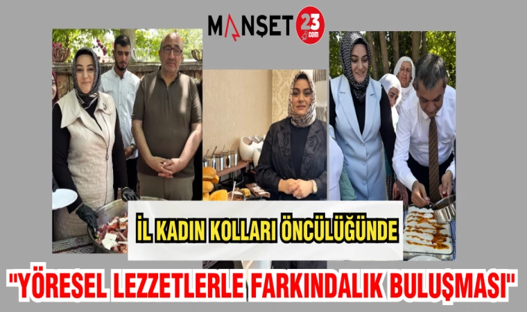 İL KADIN KOLLARI ÖNCÜLÜĞÜNDE "YÖRESEL LEZZETLER FARKINDALIK BULUŞMASI"