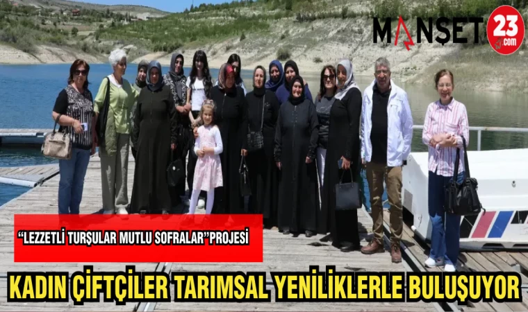 KADIN ÇİFTÇİLER TARIMSAL YENİLİKLERLE BULUŞUYOR
