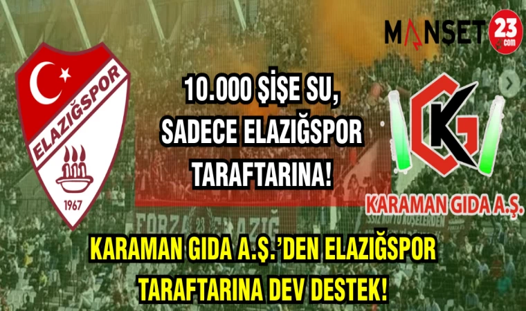 KARAMAN GIDA A.Ş.’DEN ELAZIĞSPOR TARAFTARINA DEV DESTEK
