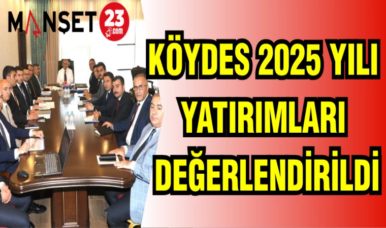 KÖYDES 2025 YILI YATIRIMLARI DEĞERLENDİRİLDİ