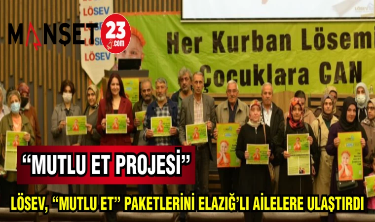 LÖSEV,"MUTLU ET" PAKETLERİNİ ELAZIĞ'LI AİLELERE ULAŞTIRDI