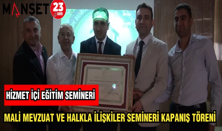 MALİ MEVZUAT VE HALKLA İLİŞKİLER SEMİNERİ KAPANIŞ TÖRENİ