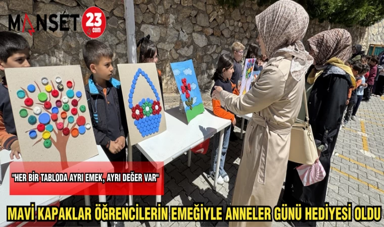 MAVİ KAPAKLAR ÖĞRENCİLERİN EMEĞİYLE ANNELER GÜNÜ HEDİYESİ OLDU