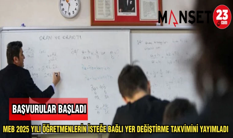 MEB 2025 YILI ÖĞRETMENLERİN İSTEĞE BAĞLI YER DEĞİŞTİRME TAKVİMİNİ YAYIMLADI
