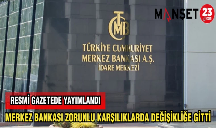 MERKEZ BANKASI ZORUNLU DEĞİŞİKLİĞE GİTTİ
