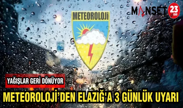 METEOROLOJİ'DEN ELAZIĞ'A 3 GÜNLÜK UYARI