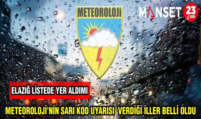 METEOROLOJİ'NİN SARI KOD UYARISI VERDİĞİ İLLER BELLİ OLDU
