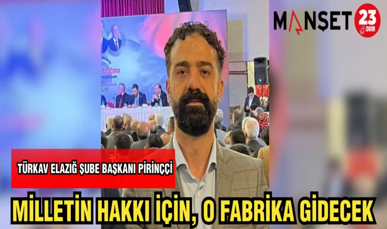 MİLLETİN HAKKI İÇİN, O FABRİKA GİDECEK