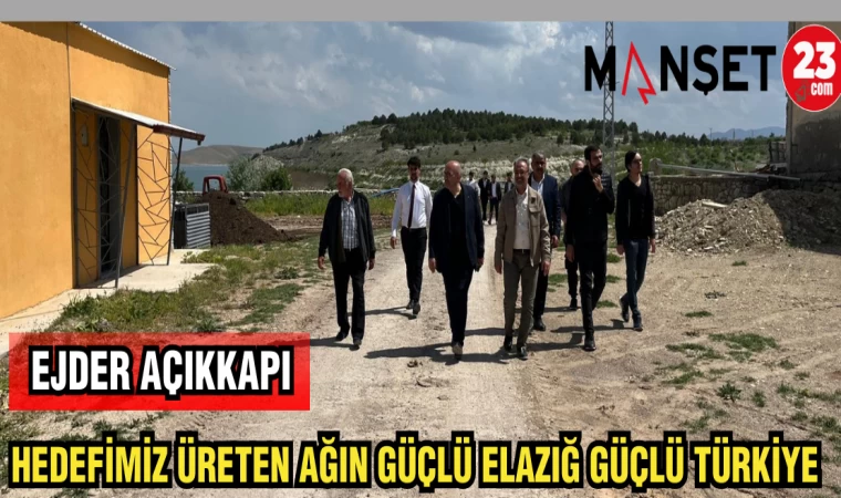 MİLLETVEKİLİ AÇIKKAPI HEDEFİMİZ ÜRETEN AĞIN GÜÇLÜ ELAZIĞ GÜÇLÜ TÜRKİYE