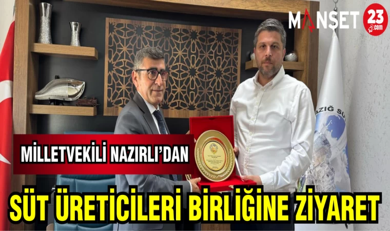 MİLLETVEKİLİ NAZIRLI'DAN SÜT ÜRETİCİLERİNE ZİYARET