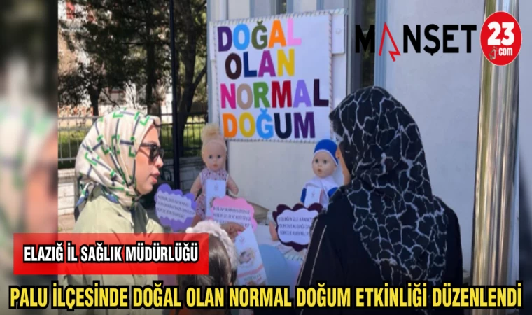 PALU İLÇESİNDE DOĞAL OLAN NORMAL DOĞUM ETKİNLİĞİ DÜZENLENDİ