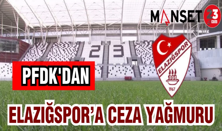 PFDK'DAN ELAZIĞSPOR'A CEZA YAĞMURU