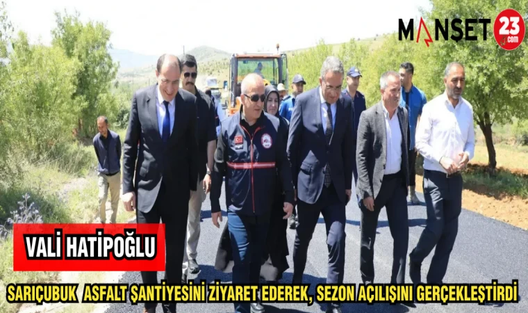 SARIÇUBUK ASFALT ŞANTİYESİNİ ZİYARET EDEREK SEZON AÇILIŞINI GERÇEKLEŞTİRDİ